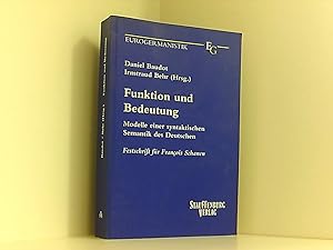 Funktion und Bedeutung: Modelle einer syntaktischen Semantik des Deutschen Festschrift für Franco...