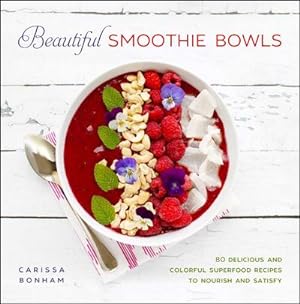 Bild des Verkufers fr Beautiful Smoothie Bowls : 80 Delicious and Colorful Superfood Recipes zum Verkauf von AHA-BUCH GmbH