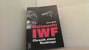 Weltmacht IWF. Chronik eines Raubzugs.