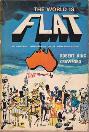 Seller image for The World is Flat: An Authentic Misrepretation of Australian History for sale by Goulds Book Arcade, Sydney