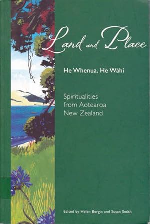 Seller image for Land and Place: He Whenua, He Wahi - Spiritualities from Aotearoa New Zealand for sale by Goulds Book Arcade, Sydney