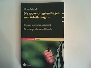 Seller image for Die 100 wichtigsten Fragen zum Arbeitszeugnis: Wissen, worauf es ankommt - Geheimsprache entschlsseln for sale by ANTIQUARIAT FRDEBUCH Inh.Michael Simon