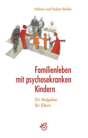 Seller image for Familienleben mit psychosekranken Kindern: Ein Ratgeber fr Eltern (Rat!schlag) for sale by Armoni Mediathek