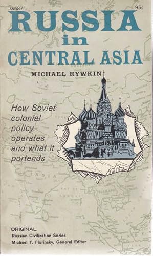 Image du vendeur pour Russia in Central Asia: How Soviet Colonial Policy Operates and What it Portens mis en vente par Goulds Book Arcade, Sydney