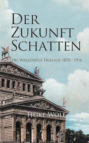 Bild des Verkufers fr Der Zukunft Schatten : Die Wallenfels-Trilogie 1870 - 1916 zum Verkauf von AHA-BUCH GmbH