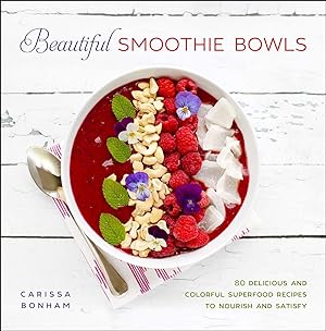 Bild des Verkufers fr Beautiful Smoothie Bowls: 80 Delicious and Colorful Superfood Recipes to Nourish and Satisfy zum Verkauf von moluna