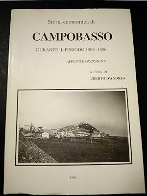 Storia economica di Campobasso. durante il periodo 1506-1806. Appunti e documenti. A cura di D'An...