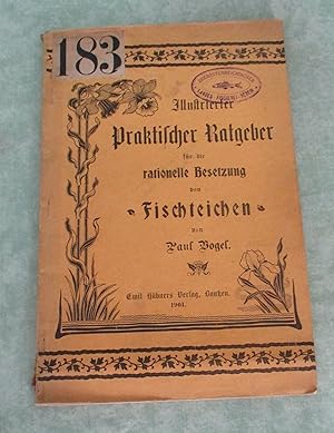 Bild des Verkufers fr Illustrirter praktischer Ratgeber fr die rationelle Besetzung von Fischteichen und fr eine sachgeme, erfolgreiche Hebung der Fischbestnde in Landseen, Flssen, Bchen und Feldtmpeln. zum Verkauf von Antiquariat  Lwenstein