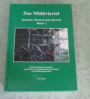 Image du vendeur pour Das Mhlviertel. Bd. 2: Bodenstndiges Brauchtum, mundartliche Umgangssprache mit Humor und Erlebnisgeschichte. mis en vente par Antiquariat  Lwenstein