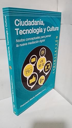 Imagen del vendedor de CIUDADANA, TECNOLOGA Y CULTURA: NODOS CONCEPTUALES PARA PENSAR LA NUEVA MEDIACIN DIGITAL a la venta por LIBRERIA  SANZ