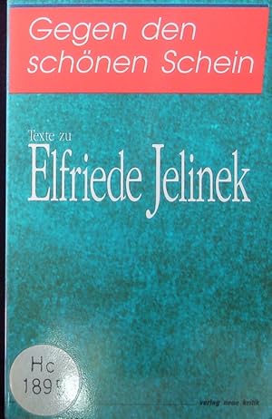 Bild des Verkufers fr Gegen den schnen Schein. Texte zu Elfriede Jelinek. zum Verkauf von Antiquariat Bookfarm