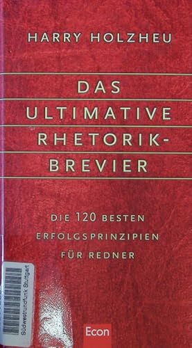 Imagen del vendedor de Das ultimative Rhetorik-Brevier. Die 120 besten Erfolgsprinzipien fr Redner. a la venta por Antiquariat Bookfarm