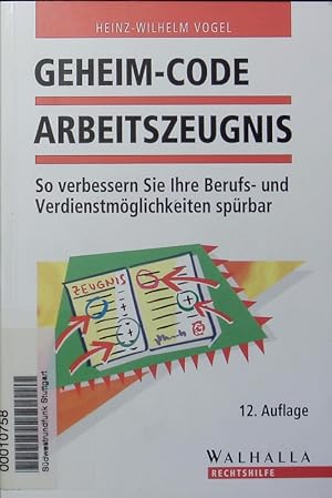 Image du vendeur pour Geheim-Code Arbeitszeugnis. So sichern Sie Ihre Berufs- und Verdienstmglichkeiten. mis en vente par Antiquariat Bookfarm