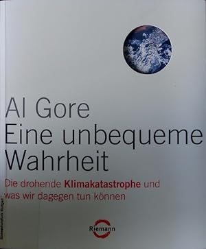 Bild des Verkufers fr Eine unbequeme Wahrheit. Die drohende Klimakatastrophe und was wir dagegen tun knnen. zum Verkauf von Antiquariat Bookfarm