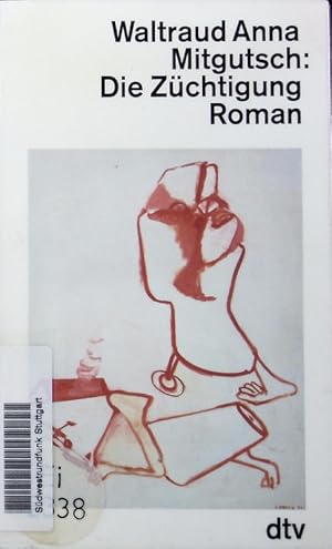Seller image for Die Zchtigung. Roman. for sale by Antiquariat Bookfarm