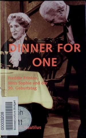 Seller image for Dinner for one. Freddie Frinton, Miss Sophie und der 90. Geburtstag. for sale by Antiquariat Bookfarm