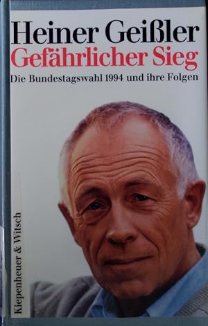 Bild des Verkufers fr Gefhrlicher Sieg. Die Bundestagswahl 1994 und ihre Folgen. zum Verkauf von Antiquariat Bookfarm