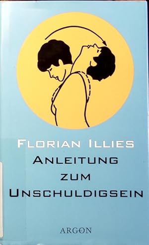 Seller image for Anleitung zum Unschuldigsein. Das bungsbuch fr ein schlechtes Gewissen. for sale by Antiquariat Bookfarm