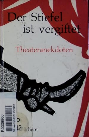 Bild des Verkufers fr Der Stiefel ist vergiftet. Theateranekdoten. zum Verkauf von Antiquariat Bookfarm