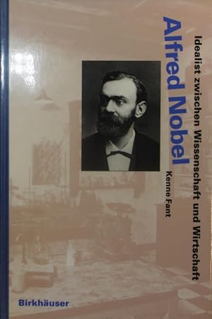 Seller image for Alfred Nobel. Idealist Zwischen Wissenschaft und Wirtschaft. for sale by Antiquariat Bookfarm