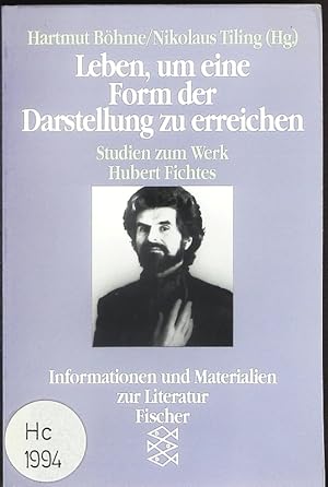 Seller image for Leben, um eine Form der Darstellung zu erreichen. Studien zum Werk Hubert Fichtes. for sale by Antiquariat Bookfarm