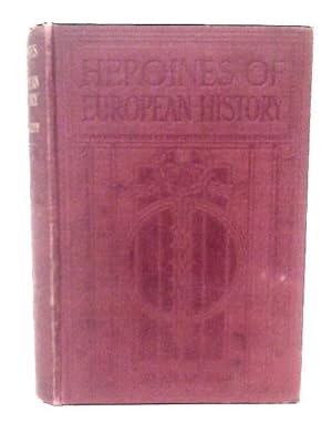 Image du vendeur pour Heroines Of European History mis en vente par World of Rare Books