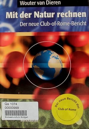 Seller image for Mit der Natur rechnen. Der neue Club-of-Rome-Bericht: Vom Bruttosozialprodukt zum kosozialprodukt. for sale by Antiquariat Bookfarm