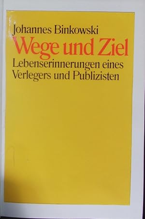 Bild des Verkufers fr Wege und Ziel. Lebenserinnerungen eines Verlegers und Publizisten. zum Verkauf von Antiquariat Bookfarm