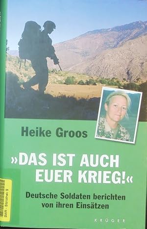 Bild des Verkufers fr Das ist auch euer Krieg! Deutsche Soldaten berichten von ihren Einstzen. zum Verkauf von Antiquariat Bookfarm