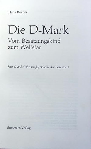 Seller image for Die D-Mark. Vom Besatzungskind zum Weltstar (1948-1978). for sale by Antiquariat Bookfarm