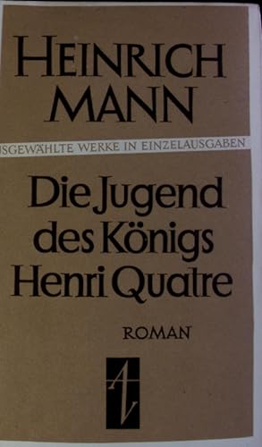 Bild des Verkufers fr Die Jugend des Knigs Henri Quatre. Roman. zum Verkauf von Antiquariat Bookfarm