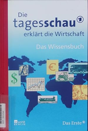 Image du vendeur pour Die Tagesschau erklrt die Wirtschaft. Das Wissensbuch. mis en vente par Antiquariat Bookfarm