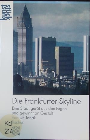 Bild des Verkufers fr Die Frankfurter Skyline. Eine Stadt gert aus den Fugen und gewinnt an Gestalt. zum Verkauf von Antiquariat Bookfarm