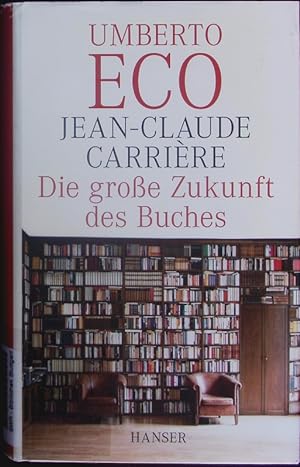 Image du vendeur pour Die groe Zukunft des Buches. Gesprche mit Jean-Philippe de Tonnac. mis en vente par Antiquariat Bookfarm