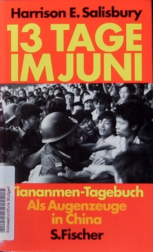 Bild des Verkufers fr 13 Tage im Juni. Tiananmen-Tagebuch. Als Augenzeuge in China. zum Verkauf von Antiquariat Bookfarm