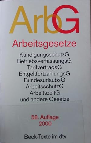 Seller image for Arbeitsgesetze. Mit den wichtigsten Bestimmungen zum Arbeitsverhltnis, Kndigungsrecht, Arbeitsschutzrecht, Berufsbildungsrecht, Tarifrecht, Betriebsverfassungsrecht, Mitbestimmungsrecht und Verfahrensrecht. Textausgabe mit ausfhrlichem Sachverzeichnis und einer Einfhrung. for sale by Antiquariat Bookfarm