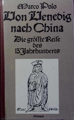 Bild des Verkufers fr Von Venedig nach China. Die grte Reise des 13. Jahrhunderts. zum Verkauf von Antiquariat Bookfarm
