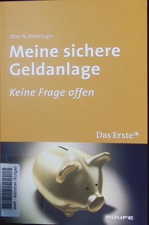 Seller image for Meine sichere Geldanlage. Keine Frage offen. for sale by Antiquariat Bookfarm