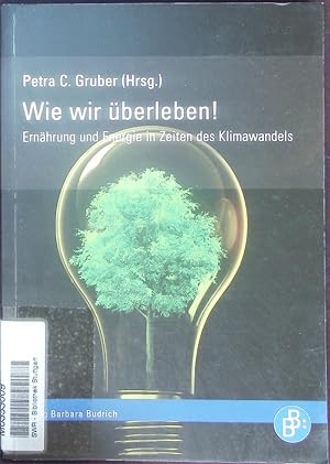 Seller image for Wie wir berleben! Ernhrung und Energie in Zeiten des Klimawandels. for sale by Antiquariat Bookfarm