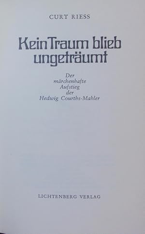 Bild des Verkufers fr Kein Traum blieb ungetrumt. Der mrchenhafte Aufstieg der Hedwig Courths-Mahler. zum Verkauf von Antiquariat Bookfarm