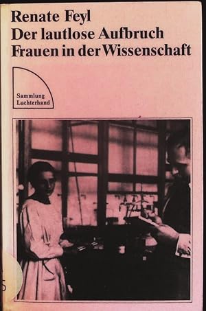 Seller image for Der lautlose Aufbruch. Frauen in der Wissenschaft. for sale by Antiquariat Bookfarm