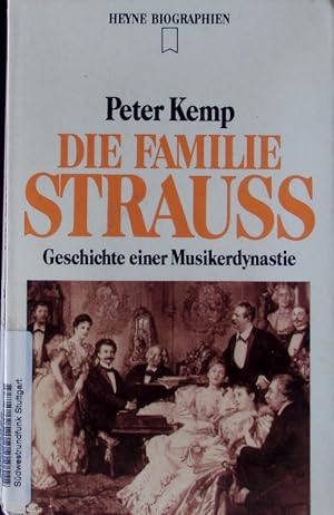 Bild des Verkufers fr Die Familie Strauss. Geschichte einer Musikerdynastie. zum Verkauf von Antiquariat Bookfarm