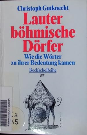 Bild des Verkufers fr Lauter bhmische Drfer. Wie die Wrter zu ihrer Bedeutung kamen. zum Verkauf von Antiquariat Bookfarm