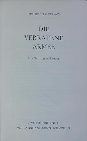 Bild des Verkufers fr Die verratene Armee. Ein Stalingrad-Roman. zum Verkauf von Antiquariat Bookfarm