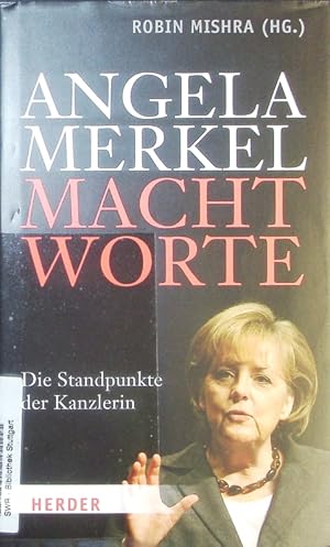 Bild des Verkufers fr Angela Merkel - Machtworte. Die Standpunkte der Kanzlerin. zum Verkauf von Antiquariat Bookfarm