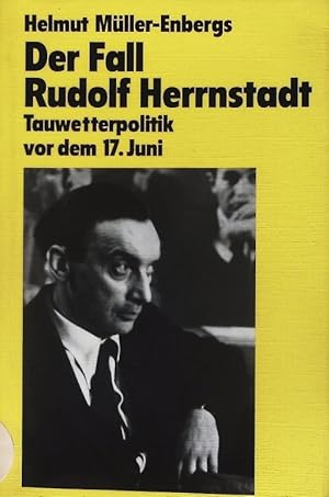 Bild des Verkufers fr Der Fall Rudolf Herrnstadt. Tauwetterpolitik vor dem 17. Juni. zum Verkauf von Antiquariat Bookfarm