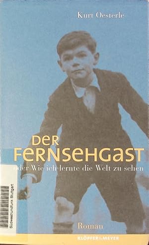 Bild des Verkufers fr Der Fernsehgast oder Wie ich lernte die Welt zu sehen. Roman. zum Verkauf von Antiquariat Bookfarm