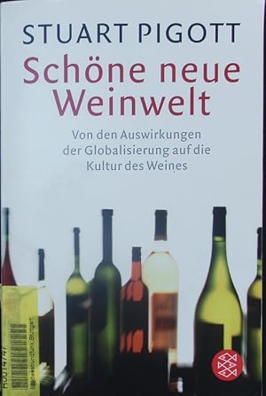 Bild des Verkufers fr Schne neue Weinwelt. Von den Auswirkungen der Globalisierung auf die Kultur des Weines. zum Verkauf von Antiquariat Bookfarm