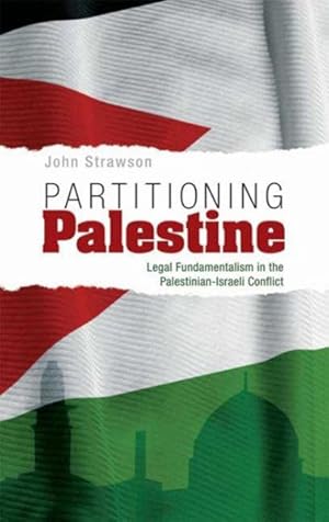 Seller image for Partitioning Palestine : Legal Fundamentalism in the Palestinian-Israeli Conflict for sale by GreatBookPricesUK