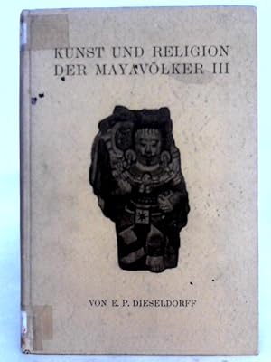Bild des Verkufers fr Kunst und Religion der Mayav lker Band III zum Verkauf von World of Rare Books